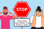 STOP! They aren't listening to you